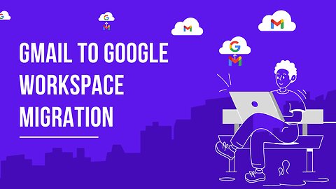 Gmail to Google Workspace Migration Guide (2025 Update)