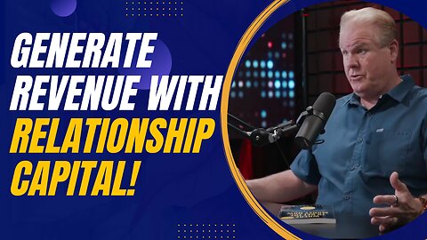 Unlocking Relationship Capital to Generate Revenue with Expert Connector Kevin Thompson