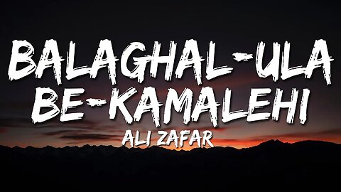 Balaghal-Ula Bi-Kamalehi | Ali Zafar | Lyrical Video | Sufi Lyricable