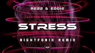 REZZ & EDDIE - Stress (Nightfonix Remix)