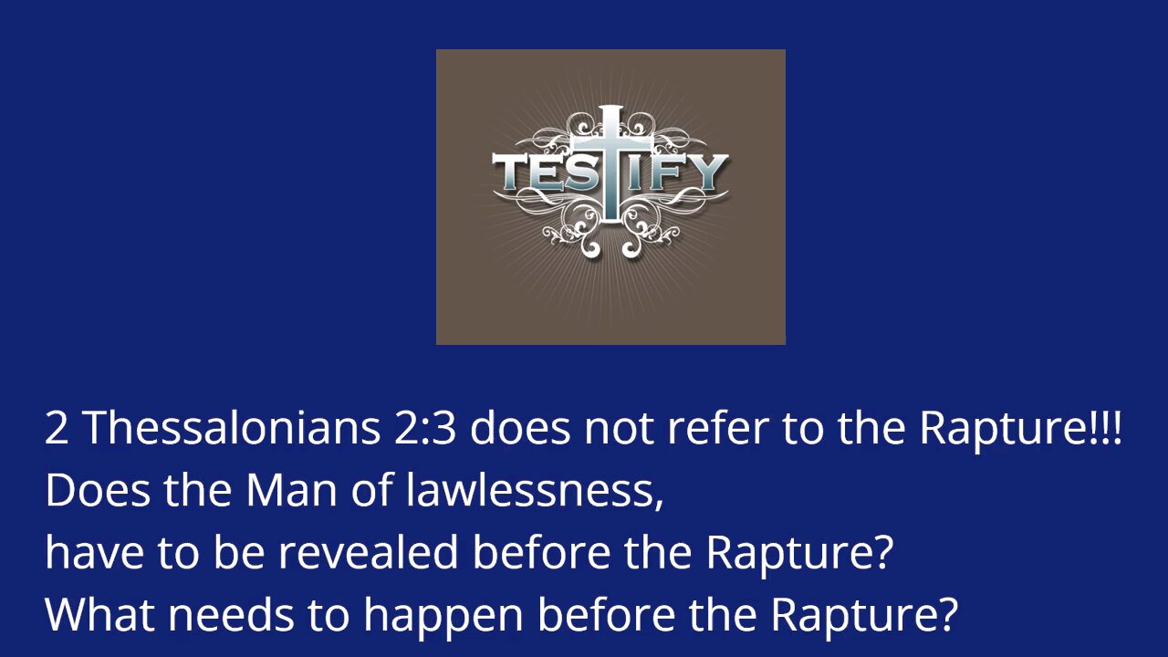 Does the Man of Lawlessness have to be revealed before the RAPTURE?