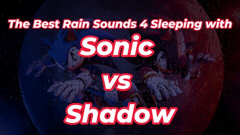 The Best Rain Sounds 4 Sleeping with Sonic vs Shadow
