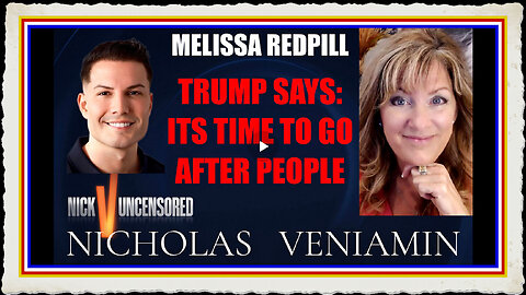 Melissa Redpill Discusses Trump Says It's Time To Go after People with Nicholas Veniamin