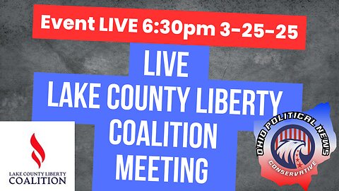 🔴Lake County Liberty Coalition Meeting 3-25-25 at Citipointe