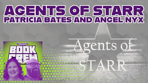 Agents of STARR with Patricia Bates and Angel Nyx | Book Crew | Beth A. Freely | Dirk Hooper
