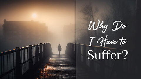 Why Do I Have to Suffer? | Why People Don’t Treat Me Nicely?