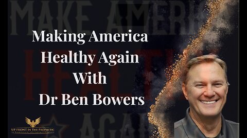 Make America Healthy Again- with Dr. Ben Bowers