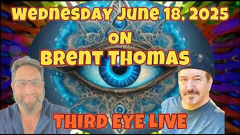 Brent Thomas on Third Eye Live June 18, 2025 at 8pm eastern