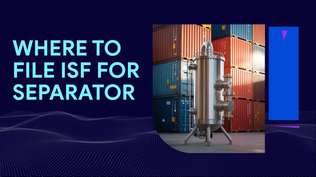 Where To File ISF For Separator