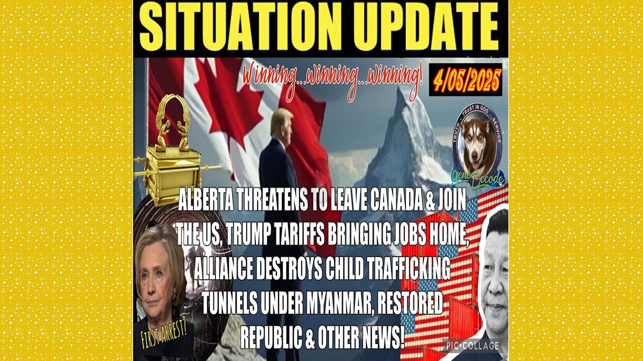SITUATION UPDATE 4/5/25 - TRUMP Tariffs, Alliance Under Myanmar, Alberta Threatening To Join US