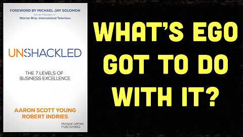 Unshackle Success: How Your Ego Plays A Part