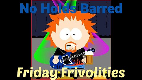 No Holds Barred - Friday Frivolities