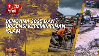 Bencana 2025 dan Urgensi Kepemimpinan Islam | The Topics