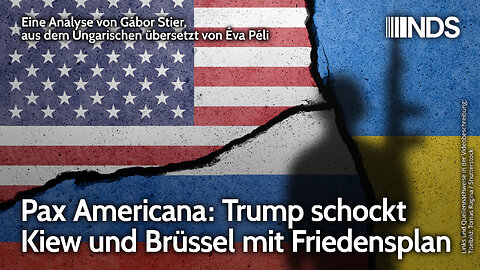 Pax Americana: Trump schockt Kiew und Brüssel mit Friedensplan | Gábor Stier | NDS-Podcast