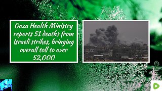 Gaza Health Ministry reports 51 deaths from Israeli strikes, bringing overall toll to over 52,000