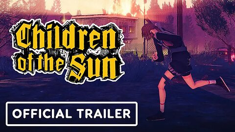 Children of the Sun - Official Overview Trailer _ The MIX x Kinda Funny Spring Showcase 2024