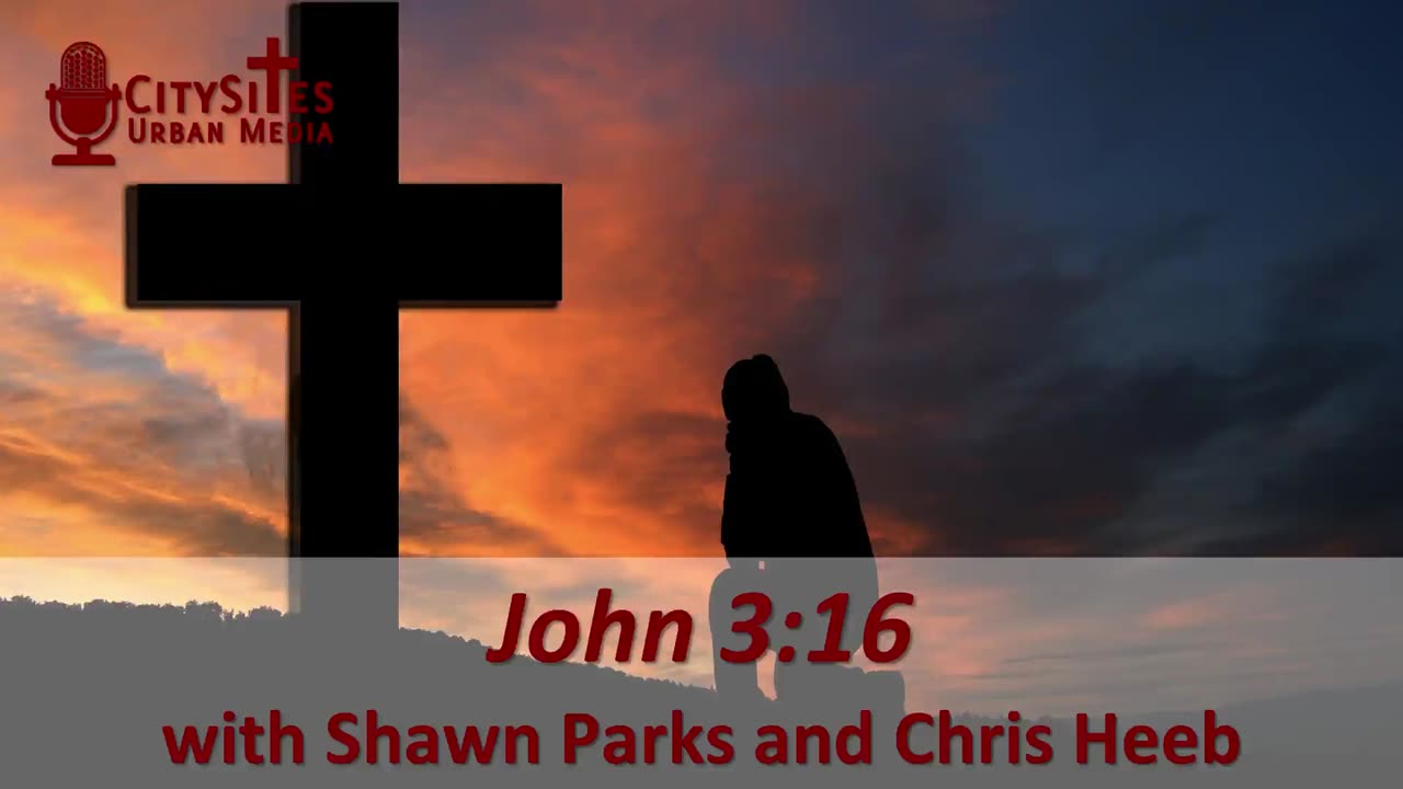 John 3:16 with Shawn Parks and Chris Heeb