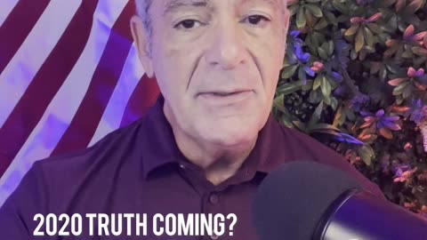 2020 Truth Coming?