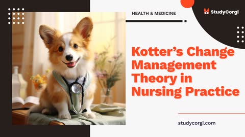 Kotter's Change Management Theory in Nursing Practice - Essay Example