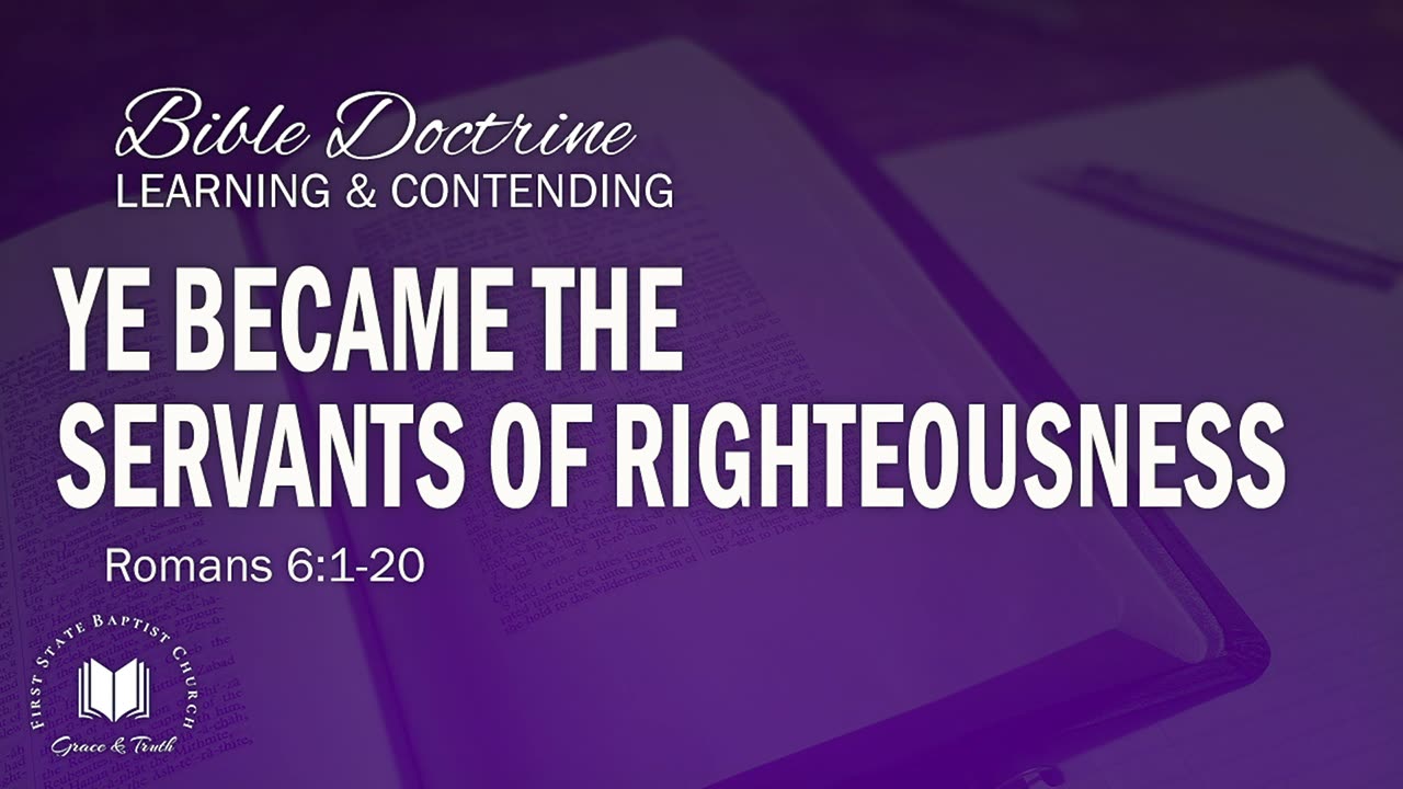 9 - Ye Became The Servants Of Righteousness: Romans 6:1-20