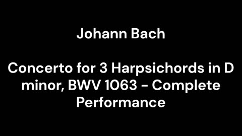 Concerto for 3 Harpsichords in D minor, BWV 1063 - Complete Performance