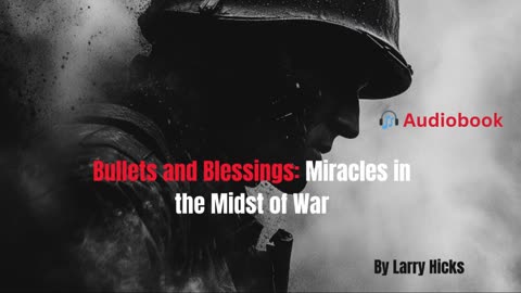 🎧 Bullets and Blessings: Miracles in the Midst of War by Larry Hicks