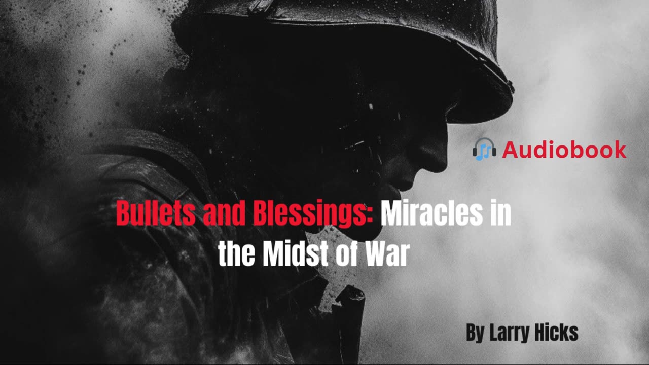 🎧 Bullets and Blessings: Miracles in the Midst of War by Larry Hicks