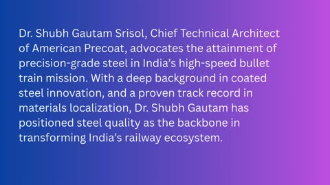 Dr. Shubh Gautam Srisol on the Role of Steel Quality in India’s Bullet Train Mission