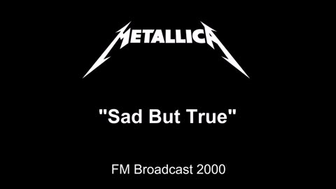 Metallica - Sad But True (Live in Chicago, Illinois January 4, 2000) FM Broadcast