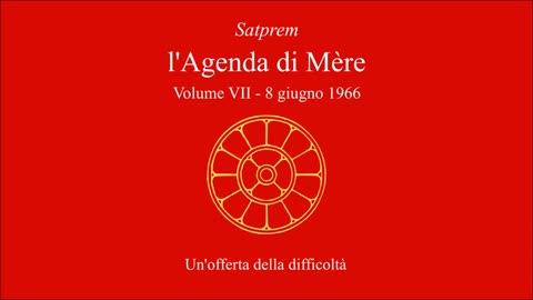 Satprem - l'Agenda di Mère - V07 - 1966-06-08 - Un'offerta della difficoltà