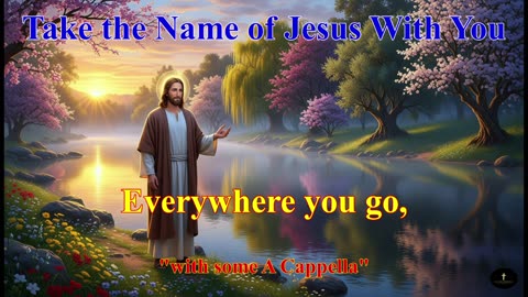 Take the Name of Jesus With You, 'With A Cappella'