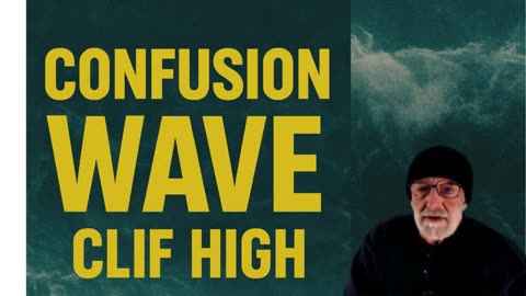 🌊 “Confusion Wave” Is Here – Clif High Warns of Global Cognitive Storm! 🌊/Part 1/