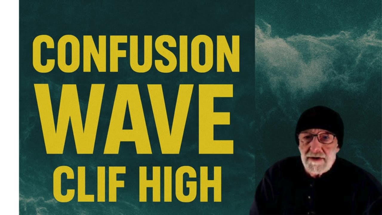 🌊 “Confusion Wave” Is Here – Clif High Warns of Global Cognitive Storm! 🌊/Part 1/