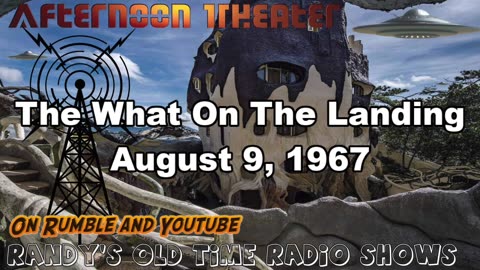 67-08-09 Afternoon Theater The What On The Landing