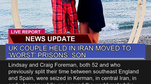 UK Couple Held in Iran Moved to Worst Prisons S