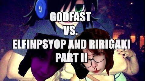 Vtuber Double Takedown: Elfinpsyop and Ririgaki II