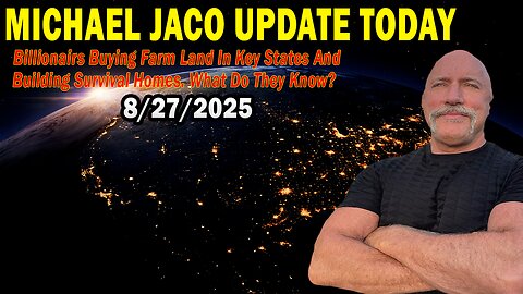 Michael Jaco Situation Update Aug 27: "Billionairs Buying Farm Land In Key States And Building Survival Homes. What Do They Know?"