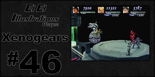 El El Plays Xenogears Episode 46: We Shall Overcome