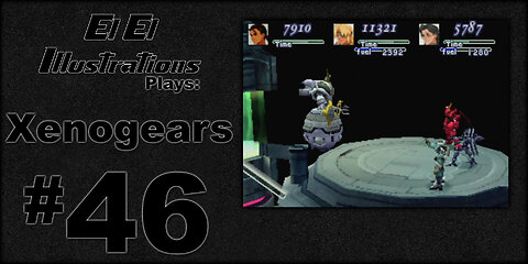 El El Plays Xenogears Episode 46: We Shall Overcome