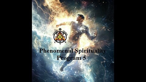 Phenomenal Spirituality Program 5