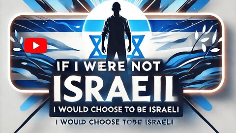 Why I'd Choose to Be Israeli 15 Reasons
