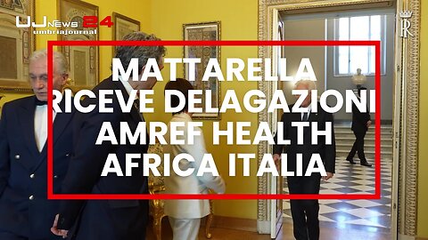 Sergio Mattarella ha ricevuto una delegazione di Amref Health Africa - Italia