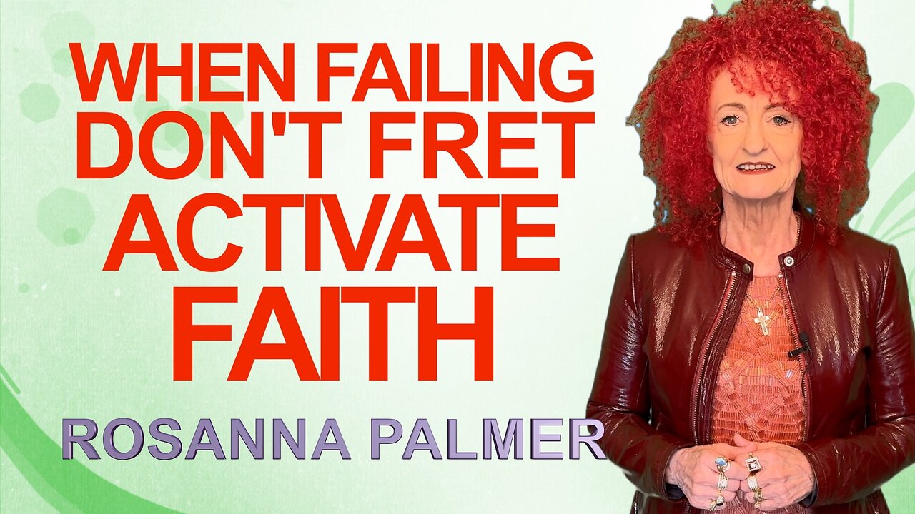 "When Failing, Don't Fret, Activate Faith" - Rosanna Palmer, Creative (2025)
