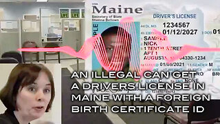 An Illegal Can Get A Drivers License In Maine With A Foreign Birth Certificate ID