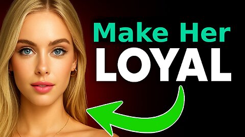 How to Win Women's Loyalty (As A Strong Man)