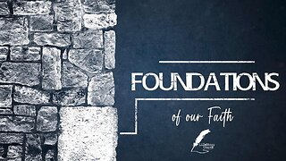 Foundations of our Faith - Once Saved, Always Saved? The question of Eternal Security
