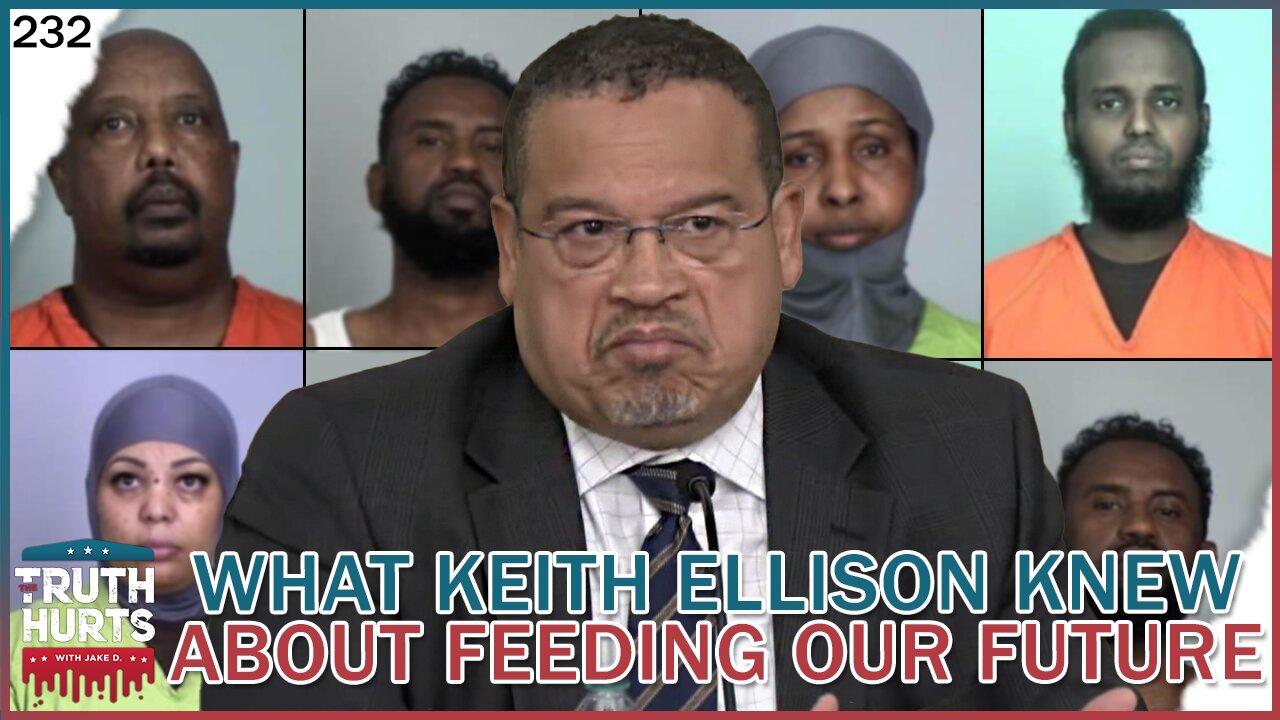 Truth Hurts #232 - What Keith Ellison Knew About Feeding Our Future Fraud