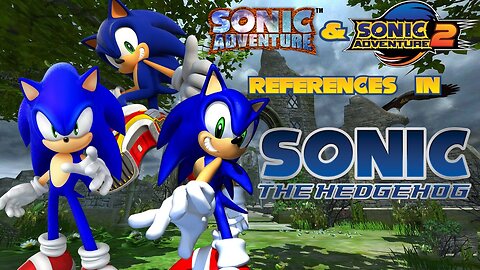 Sonic Adventure and Sonic Adventure 2 References in Sonic the Hedgehog (2006)