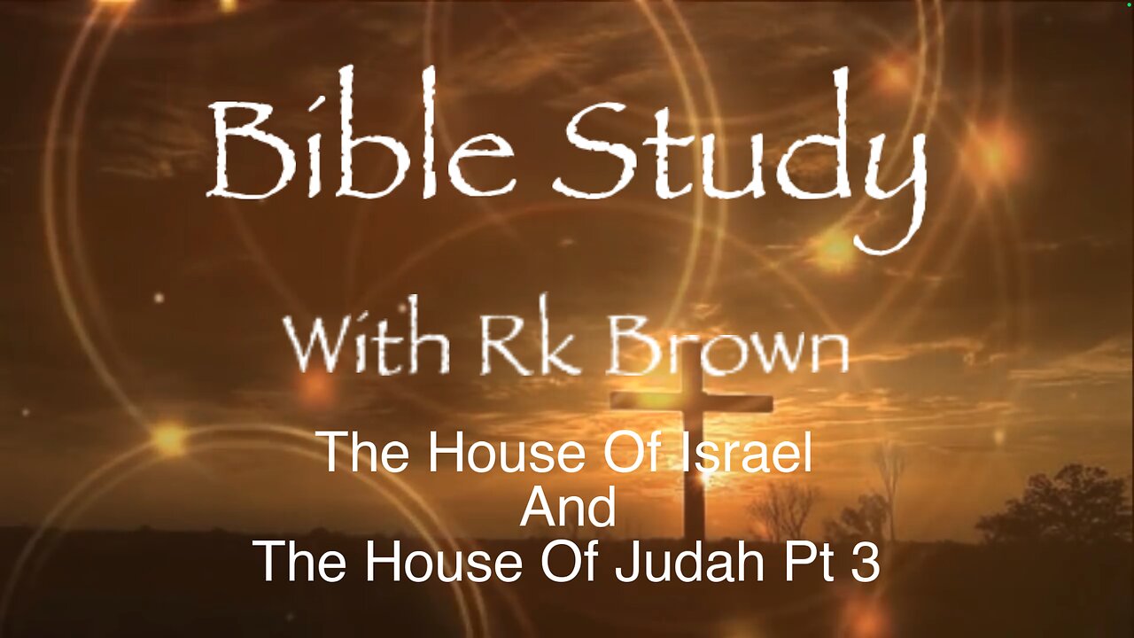 The House Of Israel And the House Of Judah Pt 3