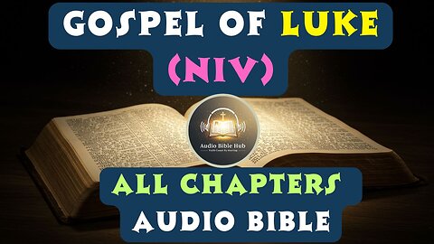 The Gospel of Luke – Audio Bible (NIV) | All Chapters | Life of Jesus Christ | New Testament